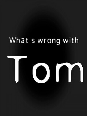 What's Wrong with Tom
