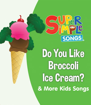 Do You Like Broccoli Ice Cream? & More Kids Songs: Super Simple Songs