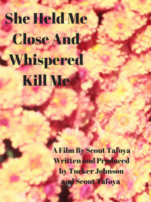 She Held Me Close and Whispered Kill Me
