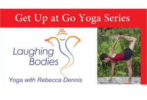Get Up and Go Yoga with Rebecca Dennis