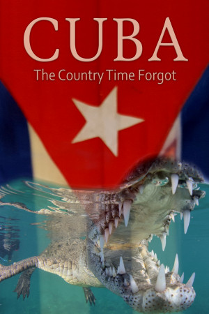 Cuba: The Country Time Forgot