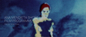 Ana Mendieta 'Poetry in Motion'