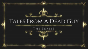 Tales From A Dead Guy