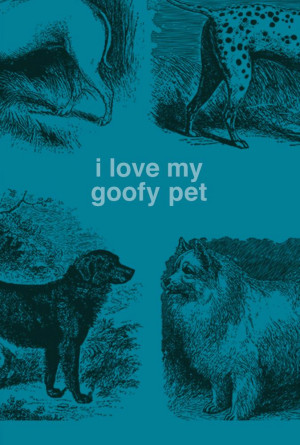 I Love My Goofy Pet
