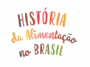 História da Alimentação no Brasil