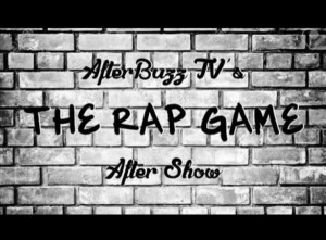 Afterbuzz TV the Rap Game Aftershow
