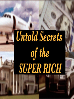 Untold Secrets of the Super Rich