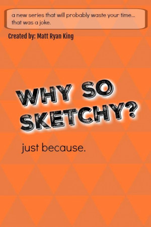 Why So Sketchy?