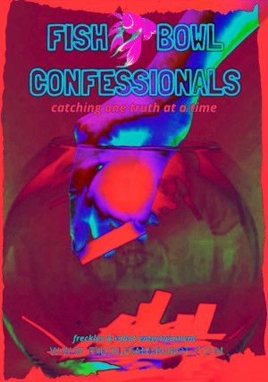 Fishbowl Confessionals