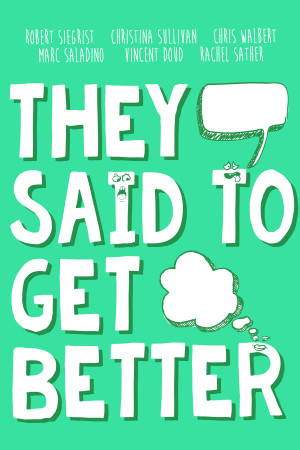 They Said to Get Better