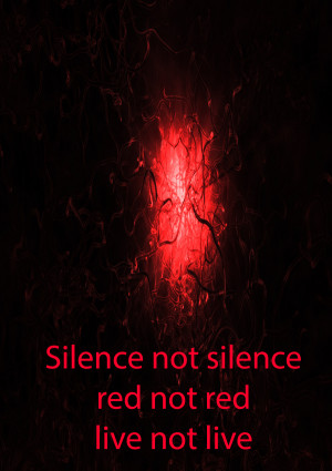 Silence not silence, red not red, live not live