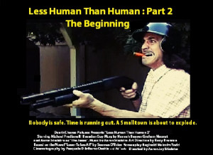 Less Human Than Human Part 2: The Beginning