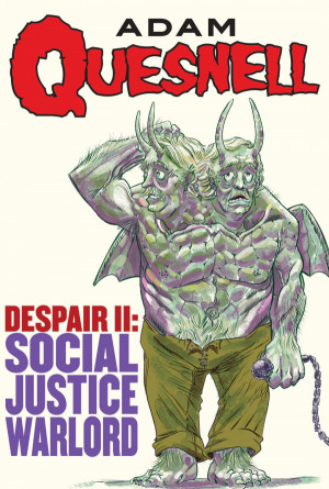 Adam Quesnell: Despair II: Social Justice Warlord