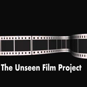 The Unseen Film Project