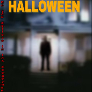 Halloween Do you believe in the boogeyman