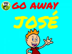 Go Away, José