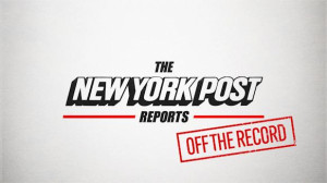 New York Post Reports: Off the Record