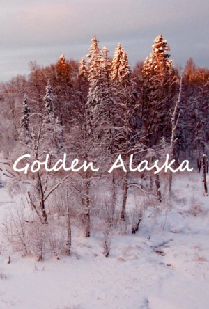 Golden Alaska - 1/4 Daylight