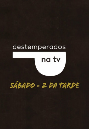 Destemperados na TV