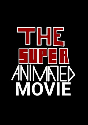 The Super Animated Movie