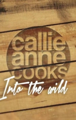 Callie-Anne Cooks Into the Wild