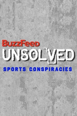 BuzzFeed Unsolved: Sports Conspiracies