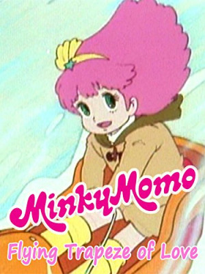 Minky Momo: Flying Trapeze of Love