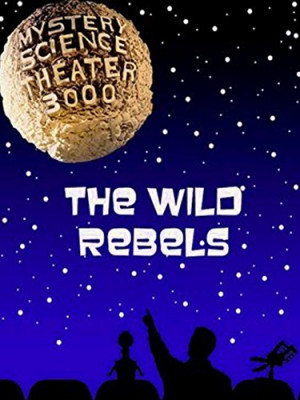 Mystery Science Theater 3000: Wild Rebels