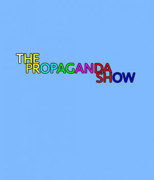 The Propaganda Show