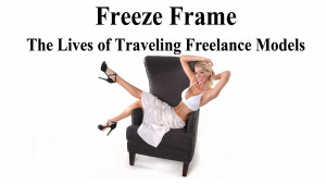 Freeze Frame The Lives of Traveling Freelance Models