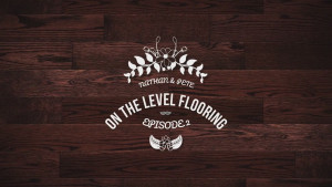 Nathan & Pete: On the Level Flooring