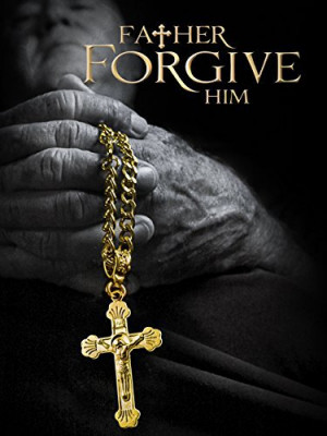 Father Forgive Him
