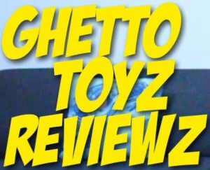 Ghetto Toy Reviews