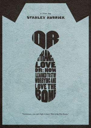 Dr. Strangelove or: How I Learned to Stop Worrying and Love the Bomb