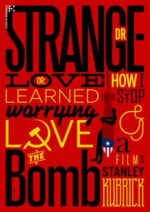 Dr. Strangelove or: How I Learned to Stop Worrying and Love the Bomb