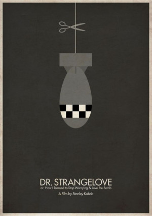 Dr. Strangelove or: How I Learned to Stop Worrying and Love the Bomb