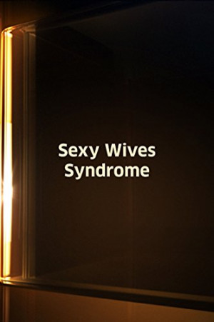 Sexy Wives Sindrome