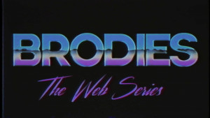 Brodies: The Web Series