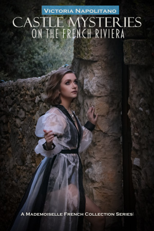 Mademoiselle French Collection presents Castle Mysteries on the French Riviera