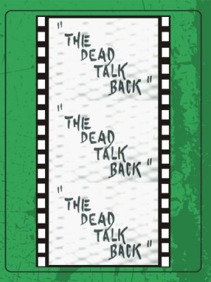 The Dead Talk Back