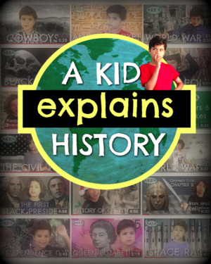 A Kid Explains History