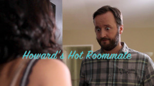 Howard's Hot Roommate