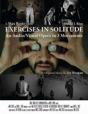 Exercises in Solitude: An Audio/Visual Opera in 3 Movements