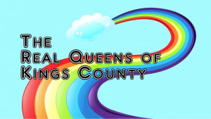 The Real Queens of Kings County