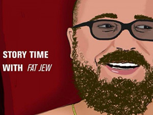 Story Time with Fat Jew