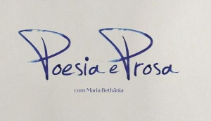 Poesia e Prosa com Maria Bethânia