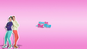 How to with Tia and Mia