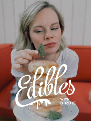 Edibles with Birdie