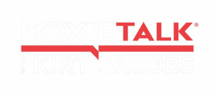Kirt Jacobs' MoxieTalk
