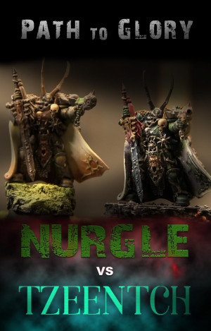 Path to Glory Campaign - Nurgle vs Tzeentch